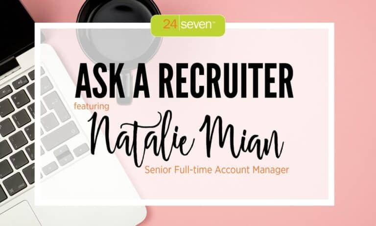 24 Seven Ask a Recruiter chat with Natalie Mian